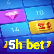 5h bet